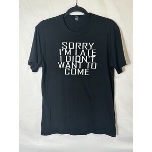 Women's "Sorry I'm Late" Funny Tee, Size S Black Casual Sarcastic